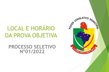 LOCAL E HORÁRIO DA PROVA OBJETIVA – PROCESSO SELETIVO Nº 01/2022